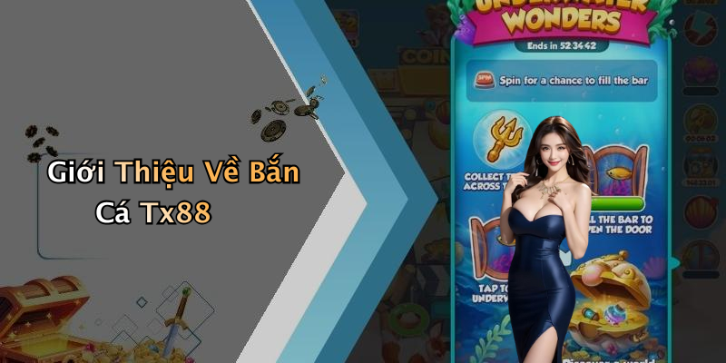 Giới Thiệu Về Bắn Cá Tx88
