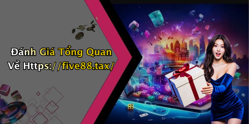 Đánh Giá Tổng Quan Về Https://five88.tax/