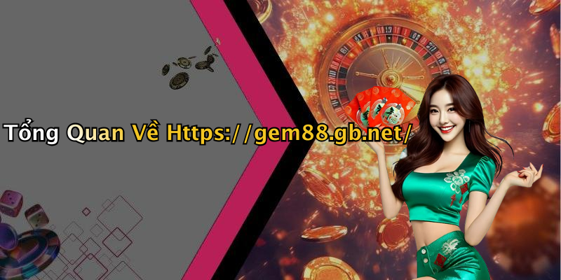 Tổng Quan Về Https://gem88.gb.net/