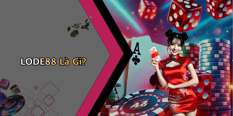 LODE88 Là Gì?