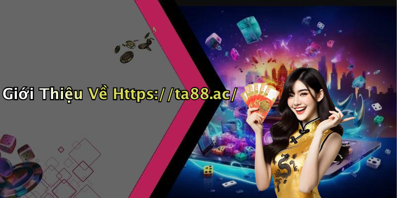Giới Thiệu Về Https://ta88.ac/