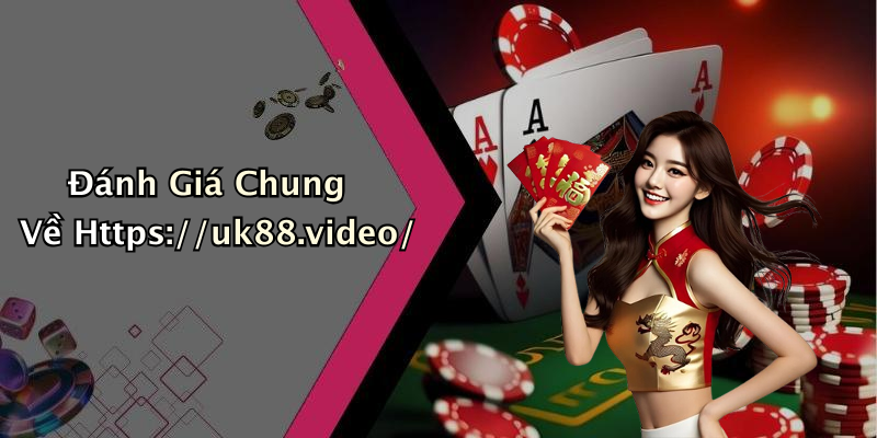 Đánh Giá Chung Về Https://uk88.video/